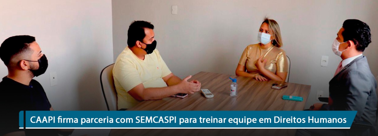 CAAPI firma parceria com SEMCASPI para treinar colaboradores em Direitos Humanos